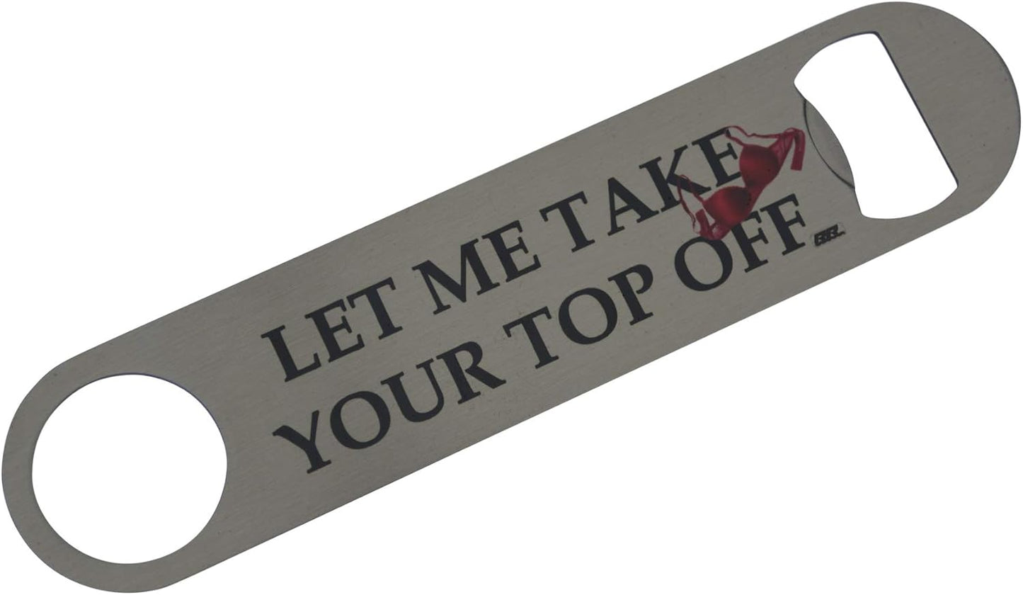 Rogue River Tactical Funny Bottle Opener Heavy Duty Gift For Men Friend Bar Beer Drinking Joke Let Me take Your Top Off