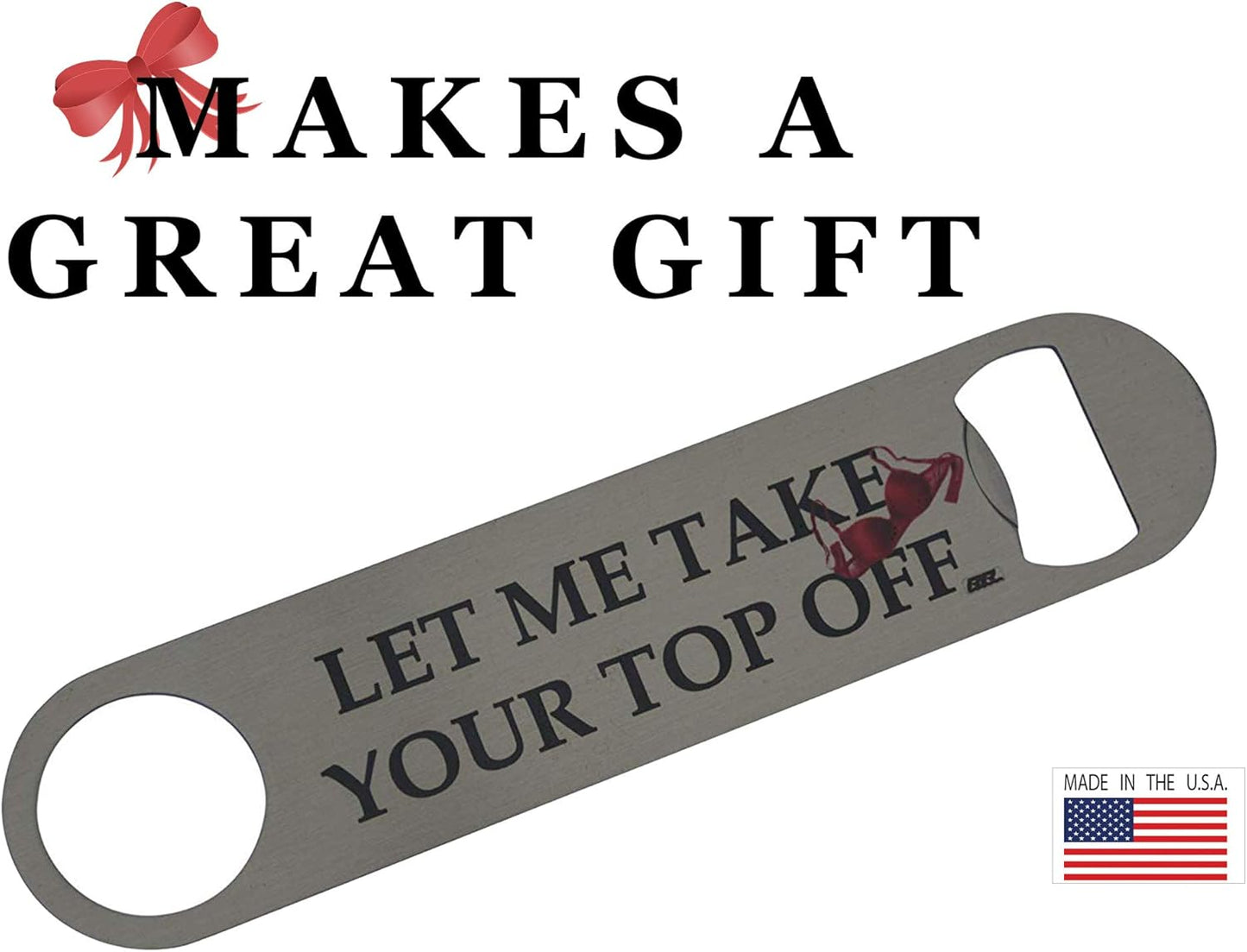 Rogue River Tactical Funny Bottle Opener Heavy Duty Gift For Men Friend Bar Beer Drinking Joke Let Me take Your Top Off